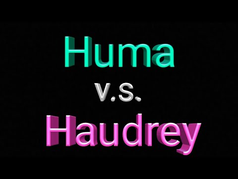 Huma v.s. Haudrey