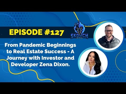 Ep. 127: From Pandemic Beginnings to Real Estate Success - Zena Dixon.