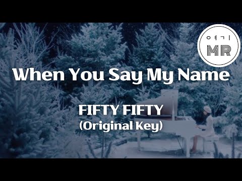 When You Say My Name - FIFTY FIFTY (피프티피프티) (원키C) 여기MR / Karaoke / Music / 노래방