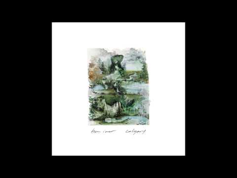 Bon Iver - Calgary/ I Can't Make You Love Me/ Nick of Time (2011) Single Release