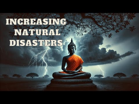 Buddhism: Increasing Natural Disasters, The overwhelming karma of humanity