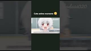 Cute anime moments 😋