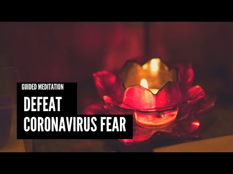 DEFEAT CORONAVIRUS FEAR - GUIDED MEDITATION (PEACE DURING THE PANDEMIC)