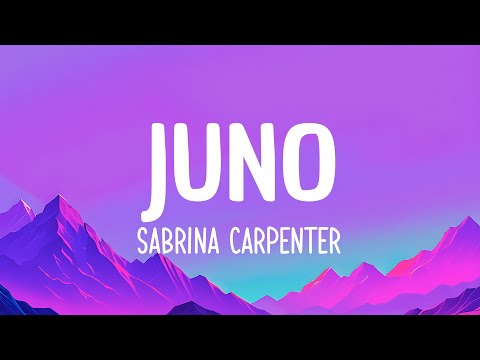 Juno - Sabrina Carpenter (Lyrics)