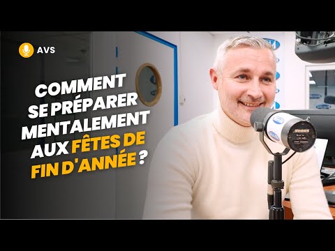 [AVS] Comment se préparer mentalement aux fêtes de fin d'année ? - Christian Richomme