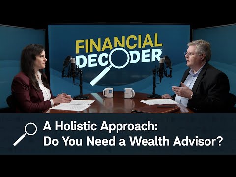 A Holistic Approach: Do You Need a Wealth Advisor?