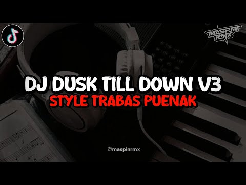 DJ DUSK TILL DOWN V3 SLOWBASS MENGKANE STYLE TRABAS VIRAL TIKTOK 2024