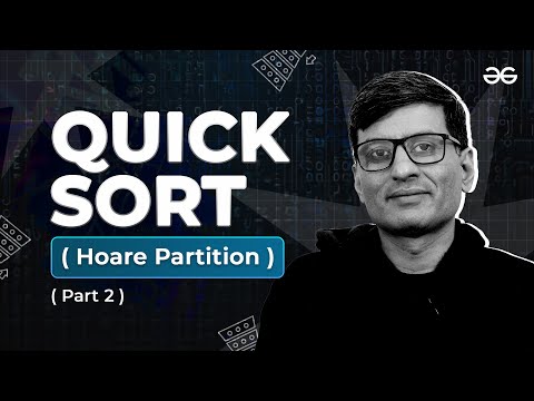 Hoare Partition Quick Sort - PART II | Sorting Playlist | Lecture - 23 | GeeksforGeeks