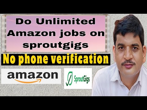 Do unlimited amazon jobs on sproutgigs without phone verification|Create amazon accounts