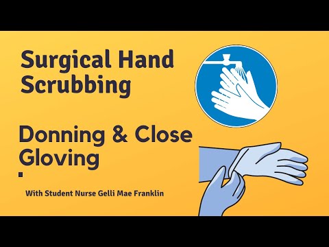 Surgical hand scrubbing | Donning a sterile gown and close gloving | Student Nurse