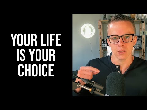 Your Life Is Your Choice