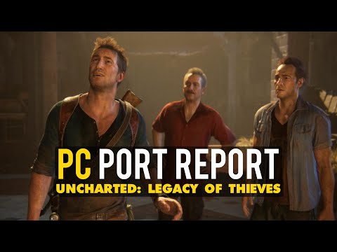 Uncharted Legacy of Thieves PC Port Report - The Good & Terrible