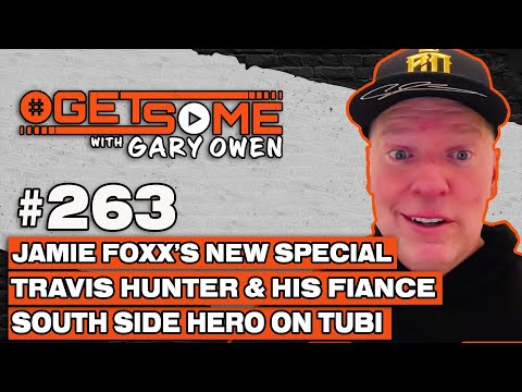 Jamie Foxx’s New Special, Travis Hunter and His Fiance | #Getsome w/ Gary Owen 263