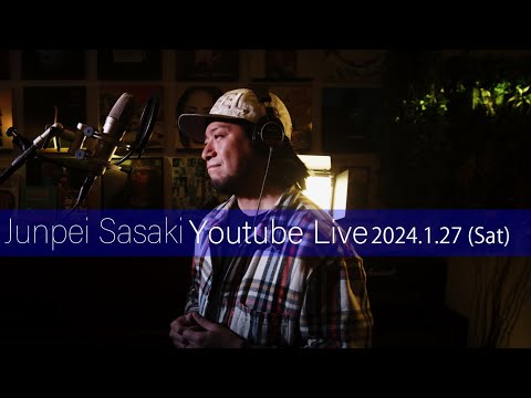 カラオケ100点おじさん Junpei Sasaki Youtube Live Vol.28 2024/1/27  (SAT) 20:00