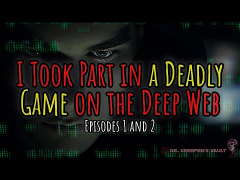 I Took Part in a Deadly Game on the Deep Web [EPISODES 1 AND 2] | BEST NEW DEEP WEB HORROR