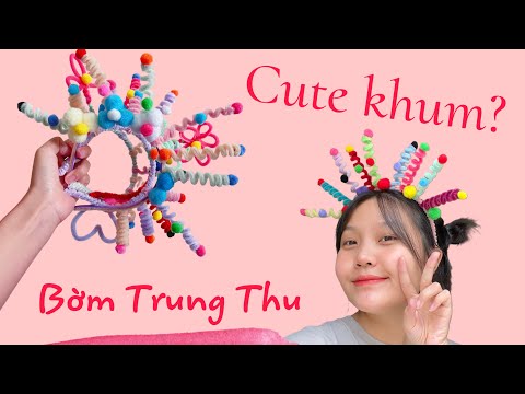 Làm bờm Trung Thu bằng kẽm nhung nè!| 1001 ý tưởng handmade| BoDi