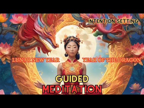 Lunar New Year Meditation | Year of the Dragon |Meditation for Intention Setting |Morning Meditation