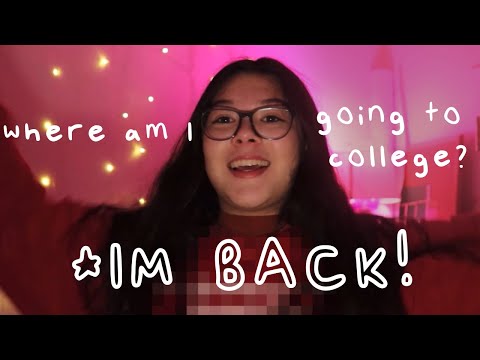 I'M BACK!!! What I've been up to and which college I'm attending