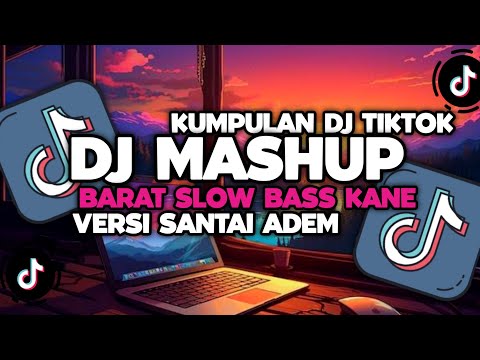 DJ CAMPURAN VIRAL TIKTOK TERBARU 2024 || DH MASHUP BARAT SLOW BASS VERSI SANTAI