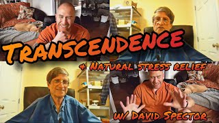 Transcendence & Natural Stress Relief w/ David Spector