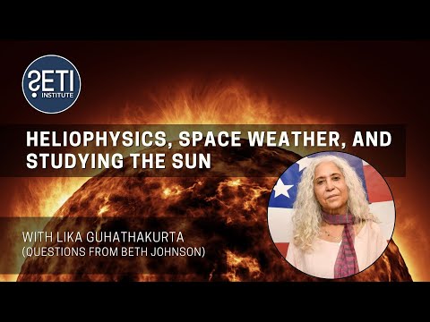 Heliophysics, Space Weather, and Studying the Sun with Dr. Lika Guhathakurta, NASA