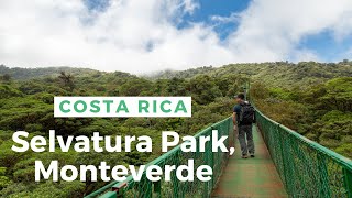 Selvatura Park, Monteverde Costa Rica