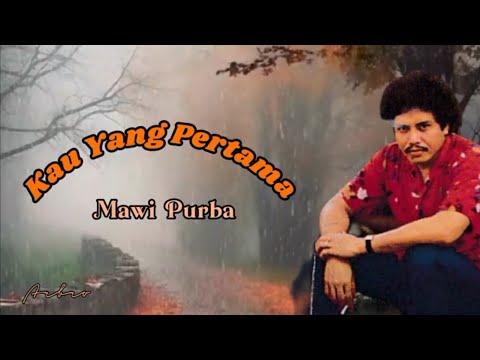 KAU YANG PERTAMA - Mawi Purba (+lirik)