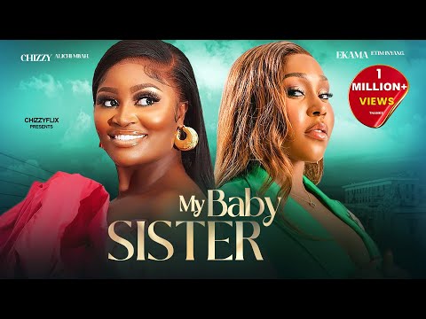 MY BABY SISTER - Chizzy Alichi-Mbah, Ekama Etim-Iyang, Jide Kosoko, 2024 Latest Nigerian Movie