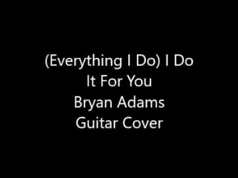 (Everything I Do) I Do It For You -Bryan Adams Guitar Cover