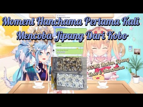 Moment Hanchama Pertama Kali Mencoba Jipang Pemberian KOBO (ASMR)