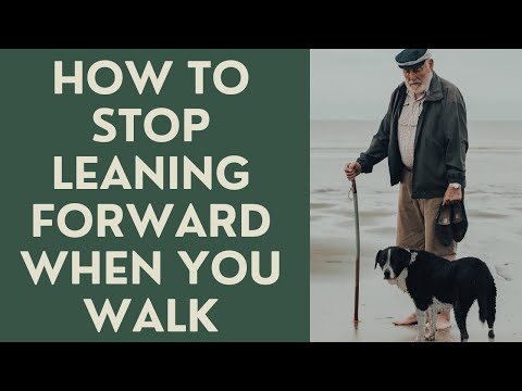 Seniors: Stop leaning forward when you walk!