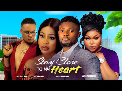 STAY CLOSE TO MY HEART ~ RUTH KADIRI, UCHE MONTANA, BRYAN EMMANUEL | 2023 NIGERIAN AFRICAN MOVIES