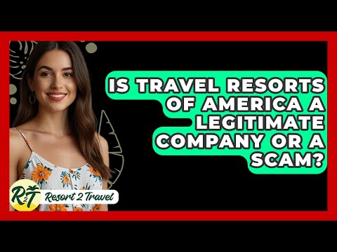 Is Travel Resorts of America a Legitimate Company or a Scam? - Resort 2 Travel