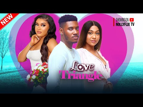 Love Triangle - Chidi Dike, Doris Ifeka, Stefania Bassey, Daniel Rocky | 2024 Latest Nigerian Movie