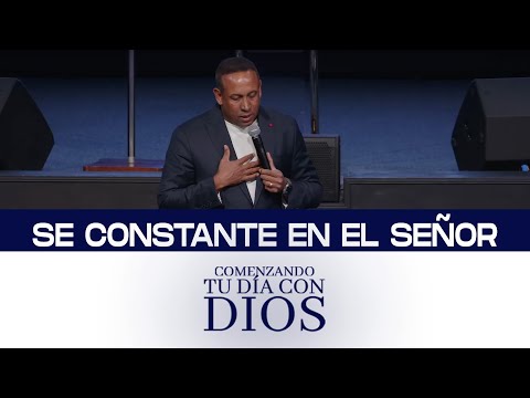 Se constante en el Señor | Comenzando tu día con Dios