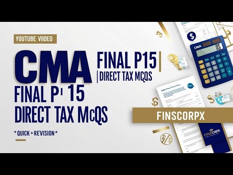 CMA FINAL JUNE 2025 P15 DIRECT TAX MCQS PART 1