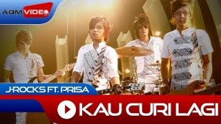 J-Rocks feat. Prisa - Kau Curi Lagi | Official Music Video