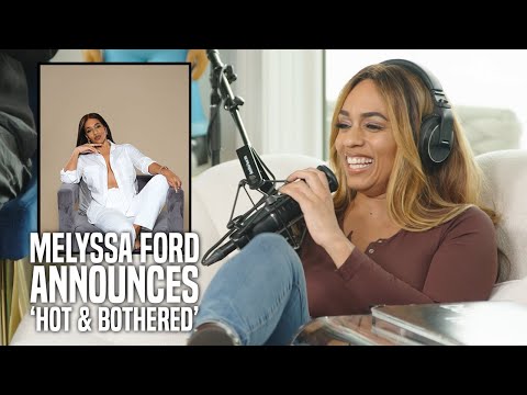 Melyssa Ford Announces 'Hot & Bothered' Podcast | Joe Budden Reacts