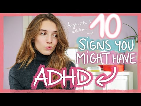 10 SIGNS YOU MIGHT HAVE ADHD (high school edition)