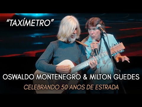 Taxímetro | Por Oswaldo Montenegro e Milton Guedes | Show Celebrando 50 Anos de Estrada | NOVO CLIPE