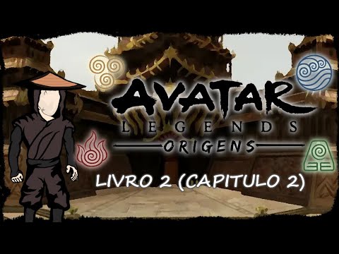 AVATAR LEGENDS: ORIGENS - CAPÍTULO 2 (LIVRO DA GUERRA)