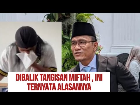 NYARIS TIDAK PERCAYA , TERNYATA INI DIBALIK TANGISAN MIFTAH MENGUNDURKAN DIRI !!