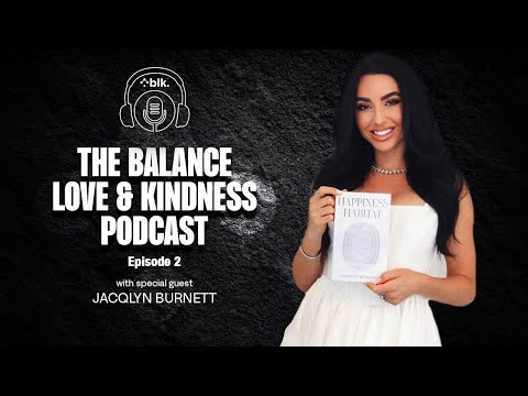 JACQLYN BURNETT The Balance Love and Kindness Podcast by blk.