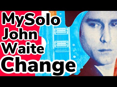 This HIDDEN Solo LAUNCHED my Career  | John Waite CHANGE | With link for TABS