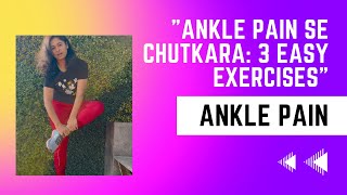 "Ankle Pain Se Chutkara: 3 Easy Exercises"