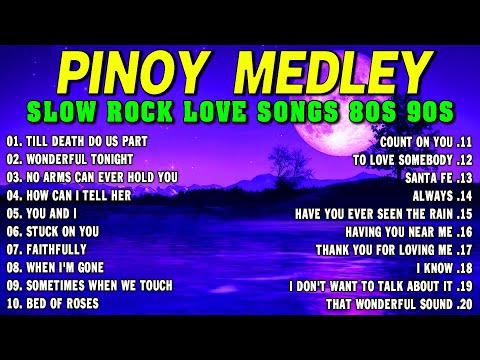 SLOW ROCK MEDLEY COLLECTION 🎤 NONSTOP SLOW ROCK LOVE SONGS 80S 90S 🎤 MGA LUMANG TUGTUGIN NOONG 90S