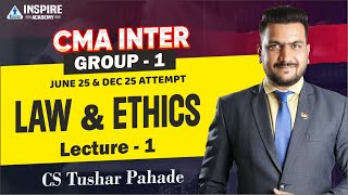 BUSINESS LAW & ETHICS L 01 | CMA Inter Group 1 | June 25 and Dec 25 exam | By CS TUSHAR PAHADE