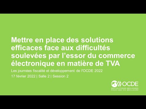 Les journées fiscalité et développement de l'OCDE 2022 (Jour 2 Salle 2 Session 2) : TVA