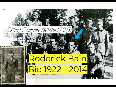 Roderick Bain Full Biography 1922 - 2014 Band of Brothers/Easy Company 506th PIR)