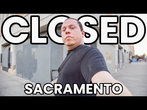 every store is CLOSED in Sacramento